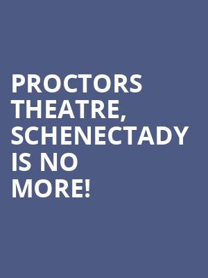 Proctors Theatre, Schenectady is no more